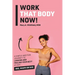 Work That Body Now!: Looking And Feeling Your Best At Any Age, Shape or Size