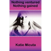 Nothing ventured Nothing gained