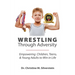 Wrestling Through Adversity