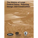 The History of Large Federal Dams: Planning, Design, and Construction in the Era of Big Dams