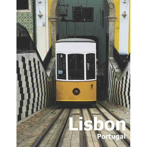 Lisbon Portugal: Coffee Table Photography Travel Picture Book Album Of A Portuguese City in Southern Europe Large Size Photos Cover