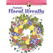 Creative Haven Fantastic Floral Wreaths Coloring Book