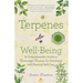 Terpenes for Well-Being: A Comprehensive Guide to Botanical Aromas for Emotional and Physical Self-Care (Natural Herbal Remedies Aromatherapy Guide)