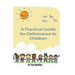 A Practical Guide To Deliverance for Children: Inner Healing and Deliverance Manual
