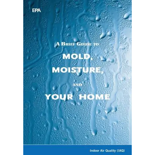 A Brief Guide to Mold, Moisture, and Your Home