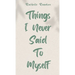 Things I Never Said To Myself