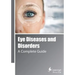 Eye Diseases and Disorders: A Complete Guide