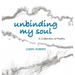 Unbinding My Soul: A Collection of Poetry