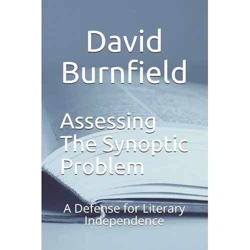 Assessing the Synoptic Problem: A Defense for Literary Independence