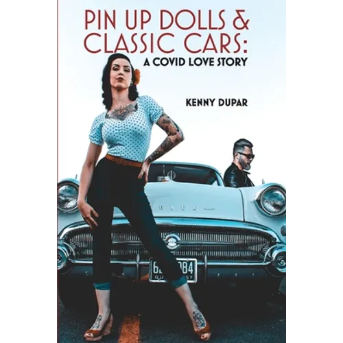 Pin Up Dolls & Classic Cars: A COVID Love Story