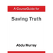 A CourseGuide for Saving Truth