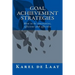 Goal Achievement Strategies: How to innovative, efficient and effective