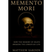 Memento Mori: How the Memory of Death Awakens the Christian Life