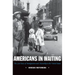 Americans in Waiting: The Lost Story of Immigration and Citizenship in the United States