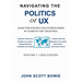 Navigating the Politics of UX Vol 2 Challenges: More Strategies and Stories from 40 Years in the Trenches