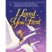 I Loved You First