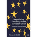 Negotiating Flexibility in the European Union: Amsterdam, Nice and Beyond