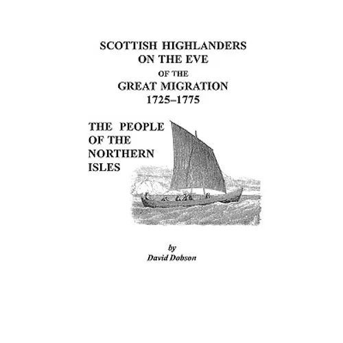 Scottish Highlanders on the Eve of the Great Migration, 1725-1775: The People of the Northern Isles