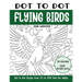 Dot to Dot Flying Birds for Adults: Flying Birds Connect the Dots Book for Adults (Over 25000 dots)