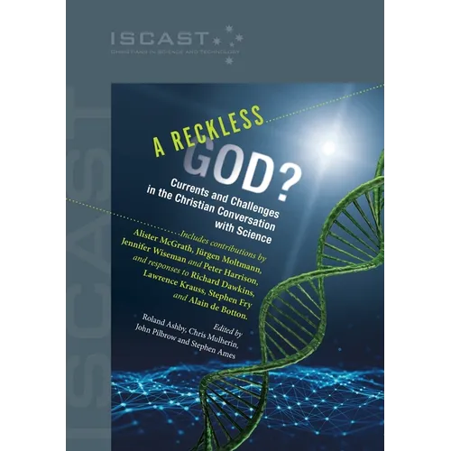 A Reckless God?: Currents and Challenges of the Christian Conversation with Science