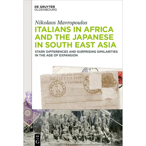Italians in Africa and the Japanese in South East Asia: Stark Differences and Surprising Similarities in the Age of Expansion