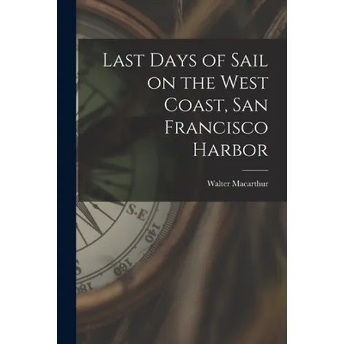 Last Days of Sail on the West Coast, San Francisco Harbor