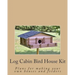 Log Cabin Bird House Kit: Plans for making your own houses and feeders