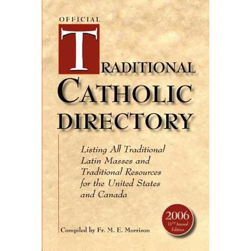 Official Traditional Catholic Directory: Listing All Traditional Latin Masses and Traditional Resources for the United States and Canada
