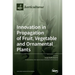 Innovation in Propagation of Fruit, Vegetable and Ornamental Plants
