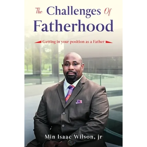 The Challenges of Fatherhood: Getting in your position as a Father