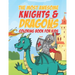 The Most Awesome Knights & Dragons Coloring Book For Kids: 25 Fun Designs For Boys And Girls - Perfect For Young Children Elementary Preschool Toddler