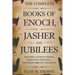 The Complete Books of Enoch, Jasher and Jubilees: Exploring Ancient Wisdom, Forgotten Scriptures, and Hidden Biblical Teachings