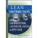 Lean Distribution: Applying Lean Manufacturing to Distribution, Logistics, and Supply Chain