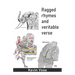 Ragged rhymes and veritable verse