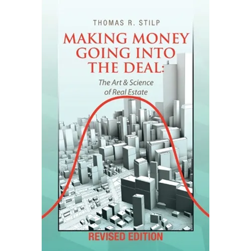 Making Money Going into the Deal: The Art & Science of Real Estate