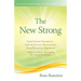 The New Strong: Stop Fixing Yourself-And Actually Accelerate Your Personal Growth! (Rules & Tools for Thriving in the "Age of Awakening")