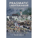 Pragmatic Libertarianism: Engineering populist constitutions for the 21st century