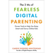 The 3 MS of Fearless Digital Parenting: Proven Tools to Help You Raise Smart and Savvy Online Kids