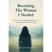 Becoming The Woman I Needed: A Journey Through Motherhood, Love, and the Sacred Work of Healing