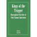 Kings of the Trigger - Biographical Sketches of Four Famous Sportsmen: The REV. W.B. Daniel, Colonel Peter Hawker, Joe Manton and Captain Horatio Ross