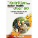 Nutrition for Better Health Over 60: A Short Guide on How to Eat Well and Stay Well for Seniors