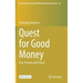 Quest for Good Money: Past, Present and Future