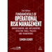 Fundamentals of Operational Risk Management: Understanding and Implementing Effective Tools, Policies and Frameworks