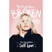 The Truth About Broken: The Unfixed Version of Self-love