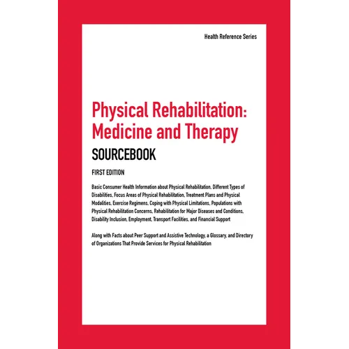 Physical Rehabilitation, Medicine and Therapy Sourcebook, 1st Edition