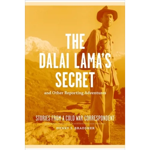 The Dalai Lama's Secret and Other Reporting Adventures: Stories from a Cold War Correspondent
