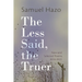 The Less Said, the Truer: New and Selected Poems, 2016-2022