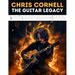 Chris Cornell: The Guitar Legacy