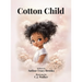 Cotton Child: A Story of Love, Empathy, and the Bond Between Parent and Child