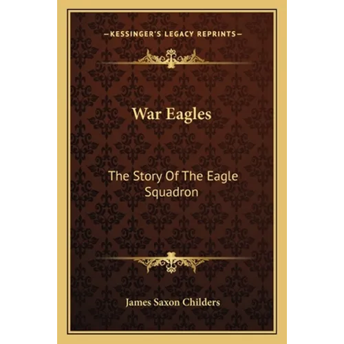 War Eagles: The Story Of The Eagle Squadron